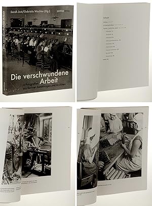 Bild des Verkufers fr Die verschwundene Arbeit in Fotografien aus Berliner Sammlungen und Archiven. zum Verkauf von Antiquariat Lehmann-Dronke