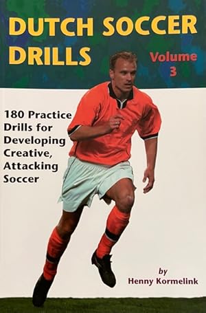 Seller image for Dutch Soccer Drills: 180 Practice Drills for Developing Creative, Attacking Soccer, Volume 3 for sale by Livres Norrois