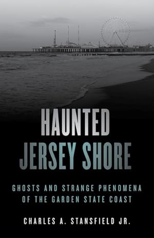 Seller image for Haunted Jersey Shore : Ghosts and Strange Phenomena of the Garden State Coast for sale by GreatBookPrices