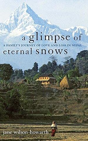 Bild des Verkufers fr A Glimpse of Eternal Snows: A Family's Journey of Love and Loss in Nepal zum Verkauf von WeBuyBooks