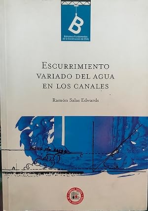 Escurrimiento variado del agua en los canales. Biblioteca Fundamentos de la Construcción de Chile