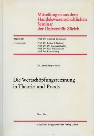 Die Wertschöpfungsrechnung in Theorie und Praxis. von Arved Meyer-Merz / Universität Zürich. Hand...