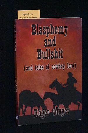 Bild des Verkufers fr Blasphemy and Bullshit (and tales of cowboy lore) zum Verkauf von Books by White/Walnut Valley Books