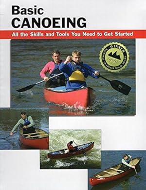 Seller image for Basic Canoeing: All the Skills and Tools You Need to Get Started (Stackpole Basics) for sale by WeBuyBooks