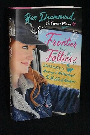 Frontier Follies: Adventures in Marriage and Motherhood in the Middle of Nowhere