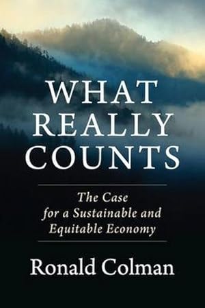 Bild des Verkufers fr What Really Counts : The Case for a Sustainable and Equitable Economy zum Verkauf von AHA-BUCH GmbH