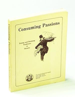 Image du vendeur pour Consuming Passions - Eating and Drinking Traditions in Ontario mis en vente par RareNonFiction, IOBA