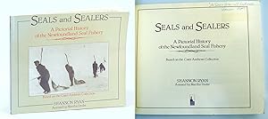 Seller image for Seals and Sealers: A Pictorial History of the Newfoundland Seal Fishery - Based on the Cater Andrews Collection for sale by RareNonFiction, IOBA