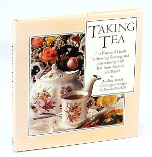 Bild des Verkufers fr Taking Tea: The Essential Guide to Brewing, Serving, and Entertaining with Teas from Around the World zum Verkauf von RareNonFiction, IOBA