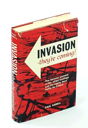 Seller image for INVASION - They're Coming! The German Account of the Allied Landings and the 80 Days' Battle for France for sale by RareNonFiction, IOBA