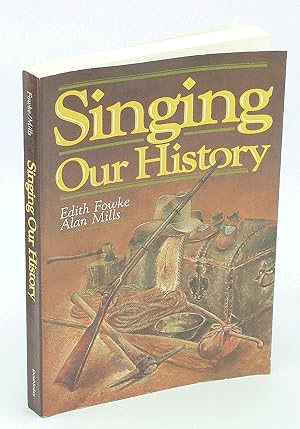 Seller image for Singing Our History: Canada's Story in Song for sale by RareNonFiction, IOBA