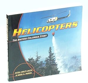 Bild des Verkufers fr Helicopters - The British Columbia Story zum Verkauf von RareNonFiction, IOBA