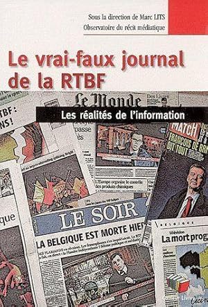 Bild des Verkufers fr le vrai-faux journal de la RTBF ; Les ralits de l'information zum Verkauf von Chapitre.com : livres et presse ancienne