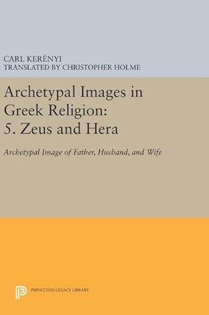 Imagen del vendedor de Archetypal Images in Greek Religion : 5. Zeus and Hera: Archetypal Image of Father, Husband, and Wife a la venta por AHA-BUCH GmbH