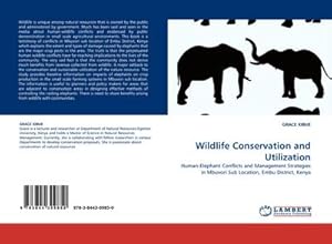 Imagen del vendedor de Wildlife Conservation and Utilization : Human-Elephant Conflicts and Management Strategies in Mbuvori Sub Location, Embu District, Kenya a la venta por AHA-BUCH GmbH