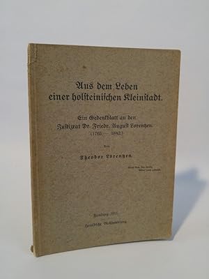 Bild des Verkufers fr Aus dem Leben einer holsteinischen Kleinstadt Ein Gedenkblatt an den Justizrat Dr. Friedr. August Lorentzen (1765-1842) zum Verkauf von ANTIQUARIAT Franke BRUDDENBOOKS