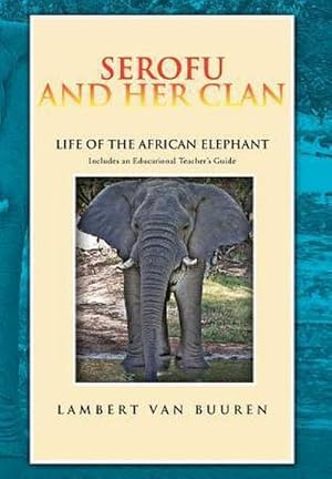 Imagen del vendedor de Serofu and Her Clan : Life of the African Elephant a la venta por AHA-BUCH GmbH