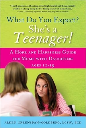 Bild des Verkufers fr What Do You Expect? She's a Teenager!: A Hope and Happiness Guide for Moms with Daughters Ages 11-19 zum Verkauf von Reliant Bookstore