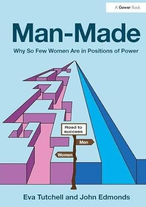 Bild des Verkufers fr Man-Made: Why So Few Women Are in Positions of Power zum Verkauf von WeBuyBooks