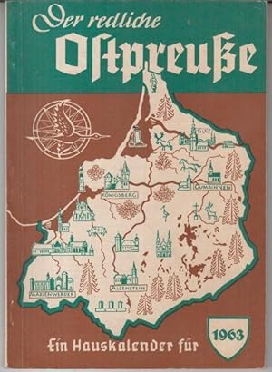 Bild des Verkufers fr Der redliche Ostpreue. Ein Kalenderbuch fr 1963, 14. Jahrgang. - Aus dem Inhalt: Walter Gronau - Altpreuischer Kopfschmuck / Alfred Gille: Der Wille zur nationalen Selbstbehauptung / Karl Herbert Khn: Dies Land ist unser ( Gedicht ) / Das Tagebuch einer Knigsbergerin von 1829 ( Amalie Henriette Bienko, geb. Stehr ) / Georg Mielcarczyk: Fischereifahrzeuge des Frischen Haffs. zum Verkauf von Antiquariat Carl Wegner