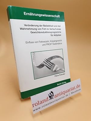 Bild des Verkufers fr Vernderung der Beliebtheit und der Wahrnehmung von Fett im Verlauf eines Gewichtsreduktionsprogramms fr Adipse: Einfluss von Fettverzehr, Krpergewicht und PROP-Tasterstatus zum Verkauf von Roland Antiquariat UG haftungsbeschrnkt