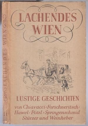 Seller image for Lachendes Wien ( Wiener Bcherei Band 21 ). - Aus dem Inhalt: Josef Weinheber - Es wre nicht Wien / Rudolf Strzer: Salomo im O-Wagen / A. E. Forschneritsch: Neulerchenfelder Marktsymphonie / Rudolf Hawel: Die Erwerbsteuer / Vinzenz Chiavacci: Papa Stanzinger / Karl Springenschmid: Eine Ofenrhre u. a. - for sale by Antiquariat Carl Wegner