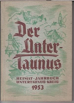 Heimat-Jahrbuch des Untertaunuskreises 1953 ( 4. Jahrgang ). - Aus dem Inhalt: Franz Beffart: Neu...