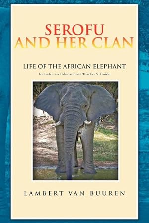Imagen del vendedor de Serofu and Her Clan : Life of the African Elephant a la venta por AHA-BUCH GmbH