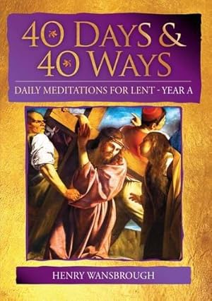 Bild des Verkufers fr 40 Days and 40 Ways: Daily Meditations for Lent - Year A zum Verkauf von WeBuyBooks