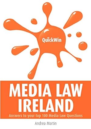 Seller image for Quick Win Media Law Ireland: Ireland - Answers to Your Top 100 Media Law Questions for sale by WeBuyBooks