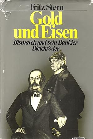 Gold und Eisen : Bismarck u. sein Bankier Bleichröder