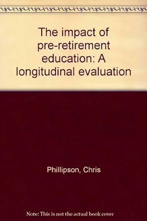 Bild des Verkufers fr The impact of pre-retirement education: A longitudinal evaluation zum Verkauf von WeBuyBooks