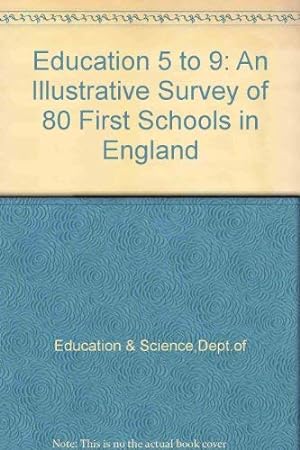 Seller image for Education 5 to 9: an illustrative survey of 80 first schools in England for sale by WeBuyBooks