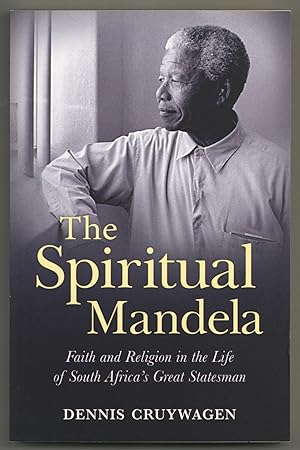 Bild des Verkufers fr The Spiritual Mandela: Faith and Religion in the Life of South Africa's Great Statesman zum Verkauf von Between the Covers-Rare Books, Inc. ABAA
