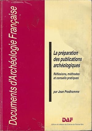 Bild des Verkufers fr La prparation des publications archologiques. Rflexions, mthodes et conseils pratiques zum Verkauf von Librairie Archaion