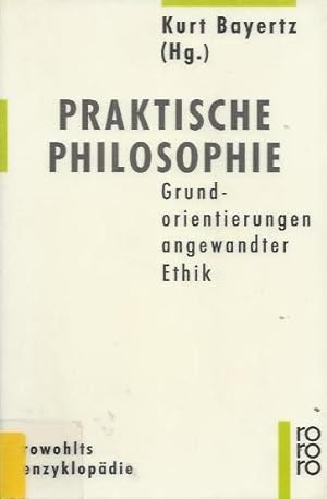 Seller image for Praktische Philosophie: Grundorientierungen angewandter Ethik for sale by bcher-stapel