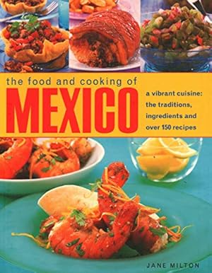 Bild des Verkufers fr Mexico, The Food and Cooking of: A vibrant cuisine: the traditions, ingredients and over 150 recipes zum Verkauf von WeBuyBooks