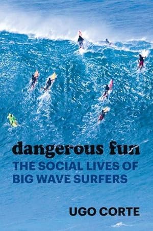 Bild des Verkufers fr Dangerous Fun : The Social Lives of Big Wave Surfers zum Verkauf von AHA-BUCH GmbH
