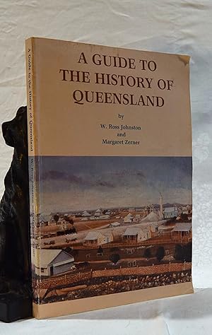 A GUIDE TO THE HISTORY OF QUEENSLAND. A Bibliographic Survey Of Selected Resources In Queensland ...