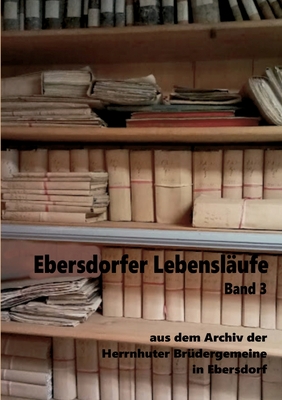Imagen del vendedor de Ebersdorfer Lebensl�ufe: aus dem Archiv der Herrnhuter Br�dergemeine in Ebersdorf, Band 3 (Paperback or Softback) a la venta por BargainBookStores