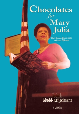 Seller image for Chocolates for Mary Julia: Black Woman Blazes Trails as a Career Diplomat (Hardback or Cased Book) for sale by BargainBookStores