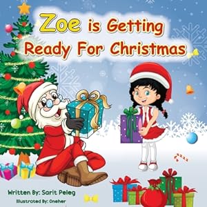 Seller image for Zoe Is Getting Ready For Christmas: Zoe invites parents and children to prepare with her for the holiday season that excites everyone every year, man (Paperback or Softback) for sale by BargainBookStores