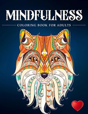 Seller image for Mindfulness Coloring Book For Adults: Zen Coloring Book For Mindful People Adult Coloring Book With Stress Relieving Designs Animals, Mandalas, . AD (Paperback or Softback) for sale by BargainBookStores