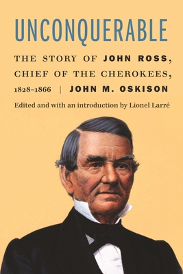 Bild des Verkufers fr Unconquerable: The Story of John Ross, Chief of the Cherokees, 1828-1866 (Paperback or Softback) zum Verkauf von BargainBookStores