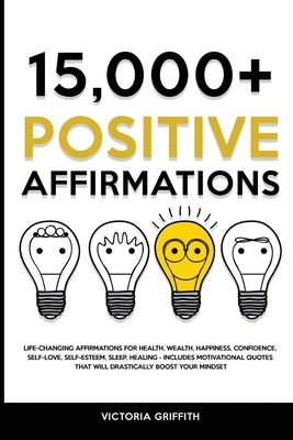 Seller image for 15.000+ Positive Affirmations: Life-Changing Affirmations for Health, Wealth, Happiness, Confidence, Self-Love, Self-Esteem, Sleep, Healing - Include (Paperback or Softback) for sale by BargainBookStores