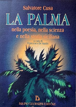 LA PALMA NELLA POESIA, NELLA SCIENZA E NELLA STORIA SICILIANA. A CURA DI FRANCESCO DE SANTIS