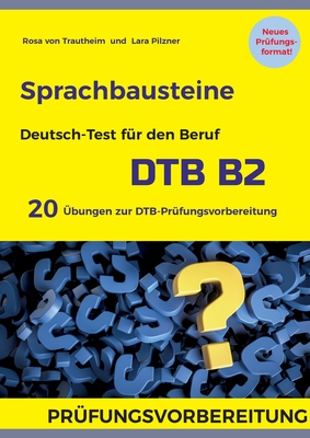 Seller image for Sprachbausteine Deutsch-Test f�r den Beruf (DTB) B2: 20 �bungen zur DTB-Pr�fungsvorbereitung mit L�sungen (Paperback or Softback) for sale by BargainBookStores