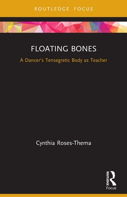 Seller image for Floating Bones: A Dancer's Tensegretic Body as Teacher (Paperback or Softback) for sale by BargainBookStores