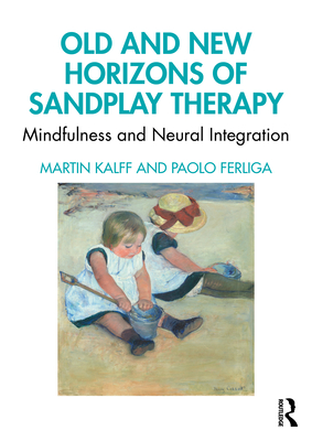 Imagen del vendedor de Old and New Horizons of Sandplay Therapy: Mindfulness and Neural Integration (Paperback or Softback) a la venta por BargainBookStores