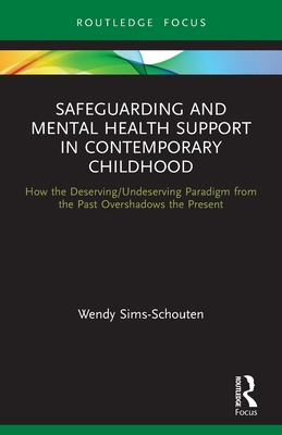 Seller image for Safeguarding and Mental Health Support in Contemporary Childhood: How the Deserving/Undeserving Paradigm from the Past Overshadows the Present (Paperback or Softback) for sale by BargainBookStores